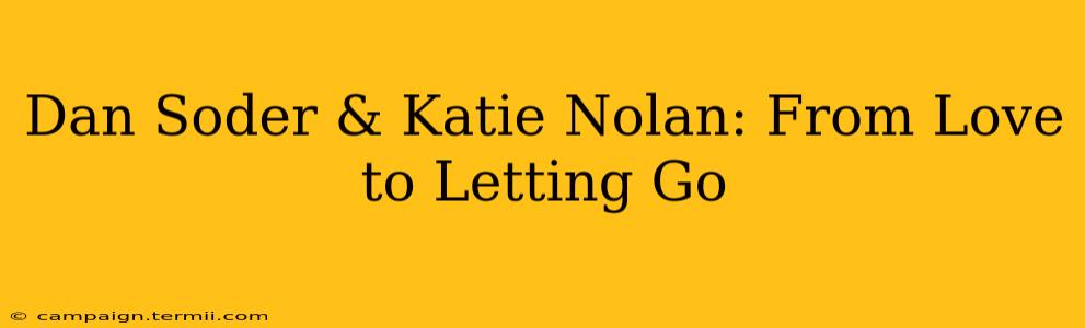 Dan Soder & Katie Nolan: From Love to Letting Go