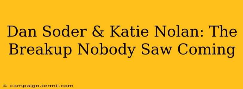 Dan Soder & Katie Nolan: The Breakup Nobody Saw Coming