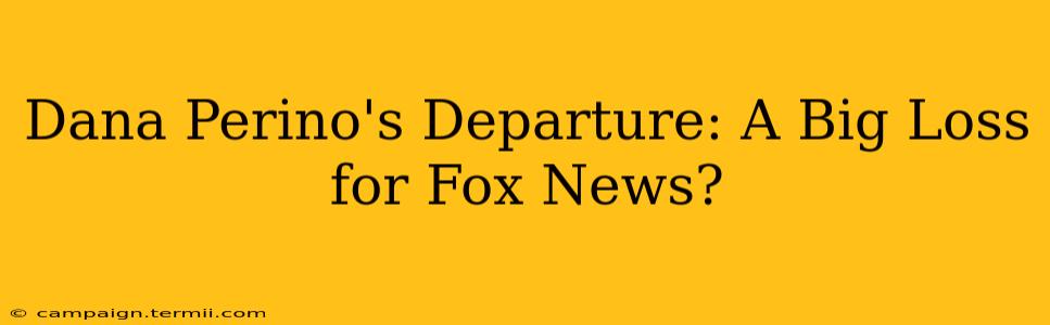 Dana Perino's Departure: A Big Loss for Fox News?