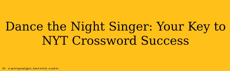 Dance the Night Singer: Your Key to NYT Crossword Success