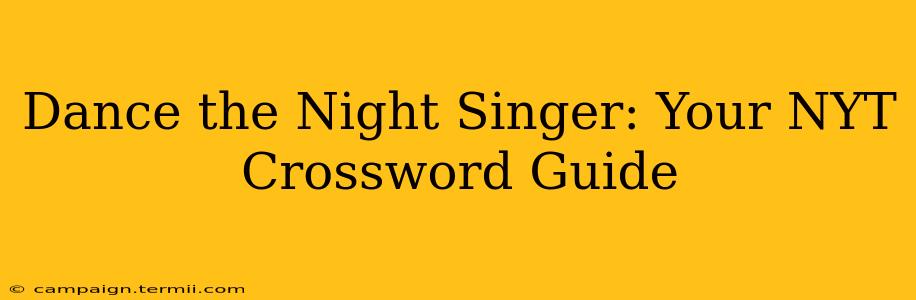 Dance the Night Singer: Your NYT Crossword Guide