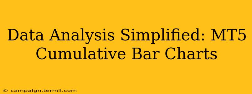 Data Analysis Simplified: MT5 Cumulative Bar Charts