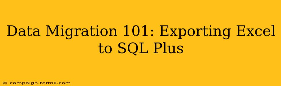 Data Migration 101: Exporting Excel to SQL Plus