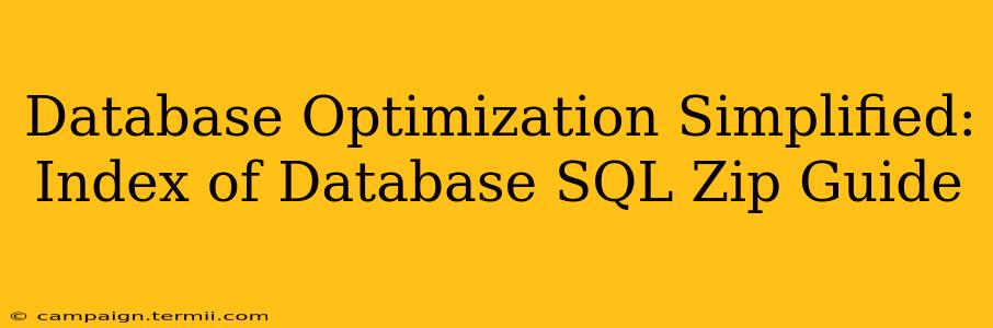 Database Optimization Simplified: Index of Database SQL Zip Guide