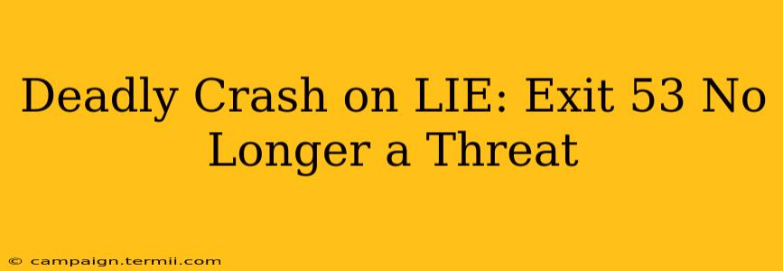 Deadly Crash on LIE: Exit 53 No Longer a Threat