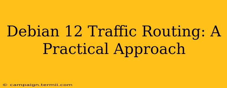 Debian 12 Traffic Routing: A Practical Approach