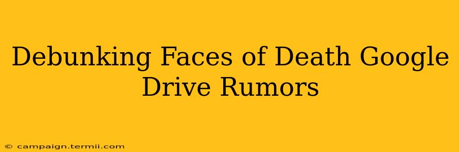 Debunking Faces of Death Google Drive Rumors