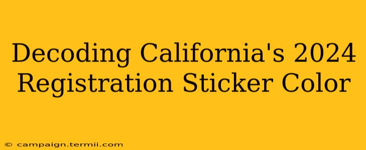 Decoding California's 2024 Registration Sticker Color