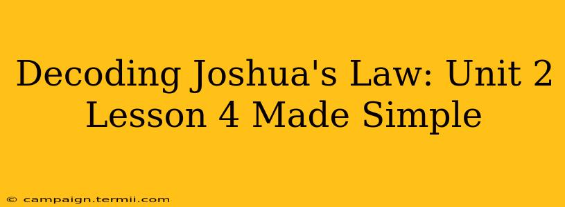 Decoding Joshua's Law: Unit 2 Lesson 4 Made Simple