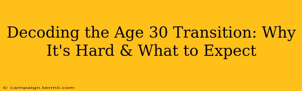 Decoding the Age 30 Transition: Why It's Hard & What to Expect