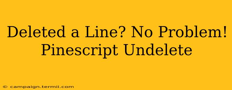 Deleted a Line? No Problem! Pinescript Undelete