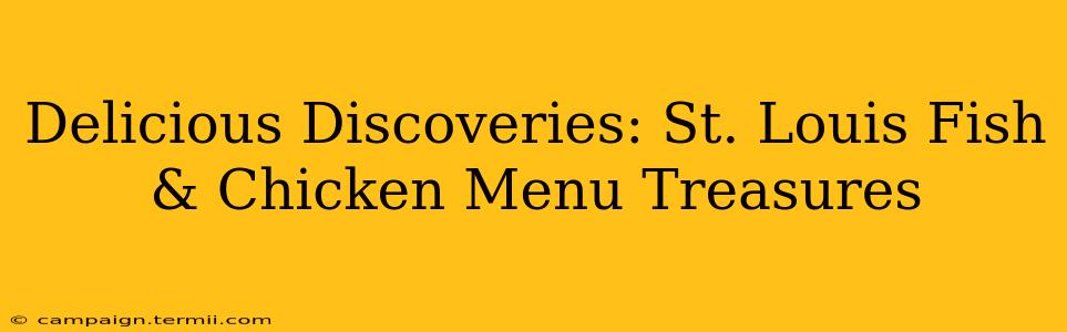 Delicious Discoveries: St. Louis Fish & Chicken Menu Treasures