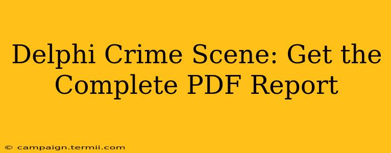 Delphi Crime Scene: Get the Complete PDF Report