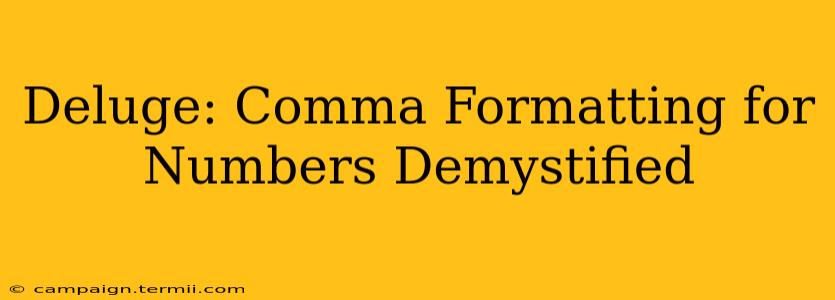 Deluge: Comma Formatting for Numbers Demystified