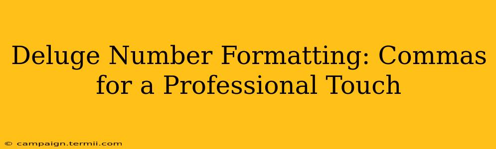 Deluge Number Formatting: Commas for a Professional Touch