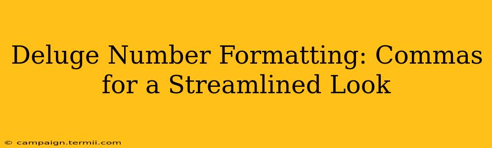 Deluge Number Formatting: Commas for a Streamlined Look