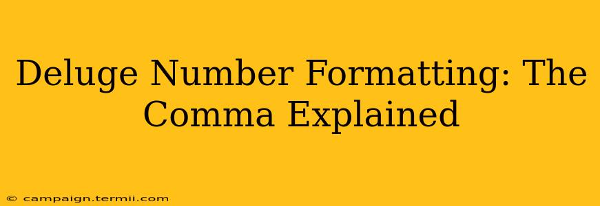 Deluge Number Formatting: The Comma Explained