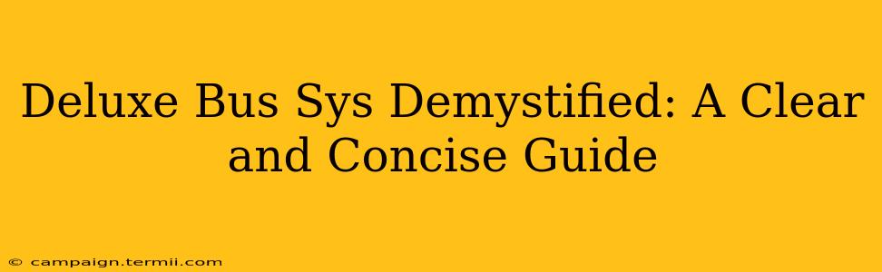 Deluxe Bus Sys Demystified: A Clear and Concise Guide