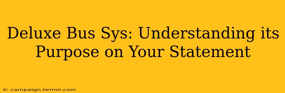 Deluxe Bus Sys: Understanding its Purpose on Your Statement