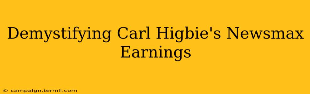 Demystifying Carl Higbie's Newsmax Earnings