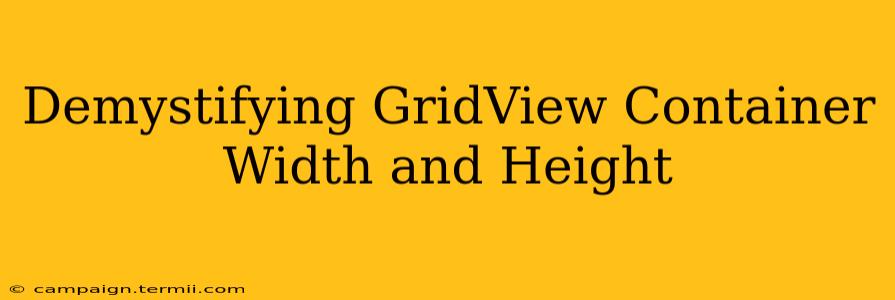 Demystifying GridView Container Width and Height