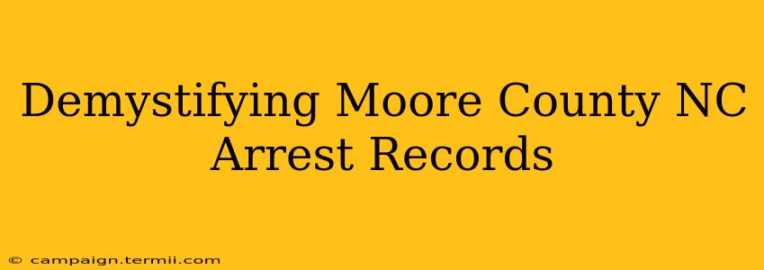 Demystifying Moore County NC Arrest Records