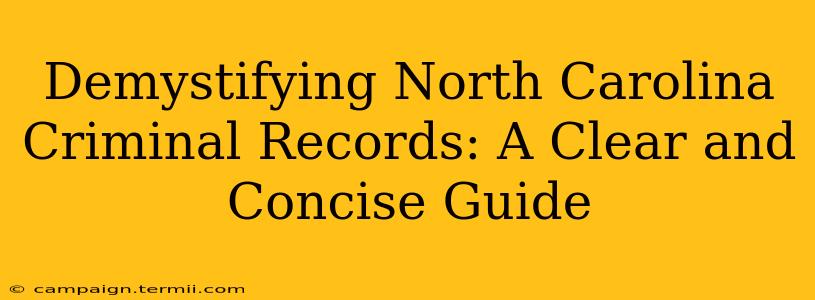 Demystifying North Carolina Criminal Records: A Clear and Concise Guide