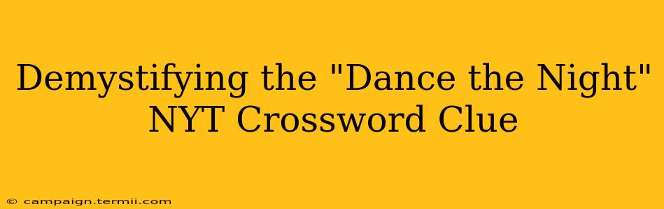 Demystifying the "Dance the Night" NYT Crossword Clue