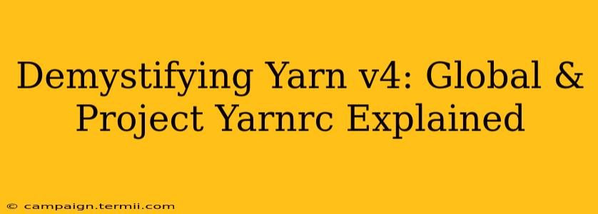 Demystifying Yarn v4: Global & Project Yarnrc Explained