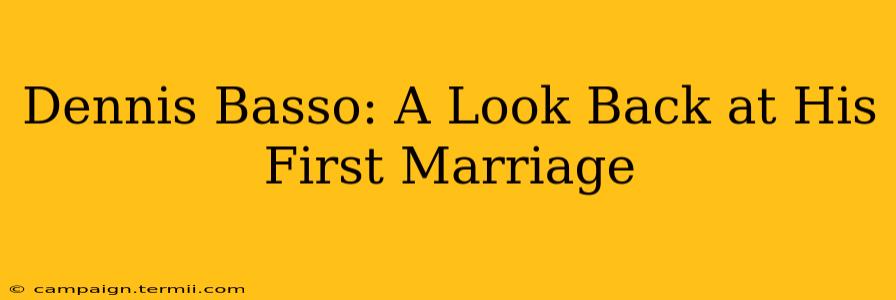 Dennis Basso: A Look Back at His First Marriage