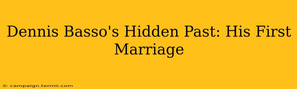 Dennis Basso's Hidden Past: His First Marriage