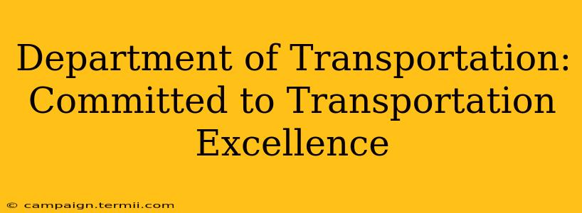 Department of Transportation: Committed to Transportation Excellence