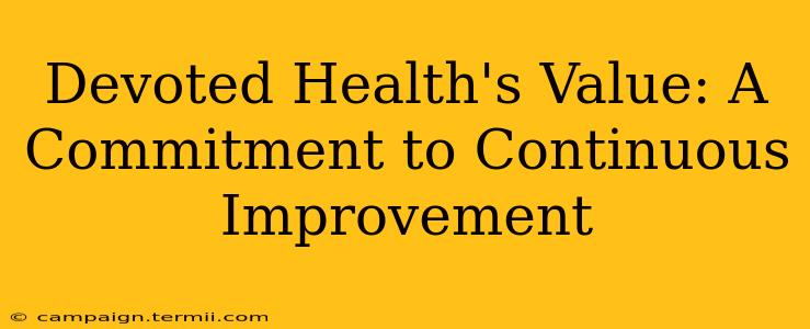 Devoted Health's Value: A Commitment to Continuous Improvement