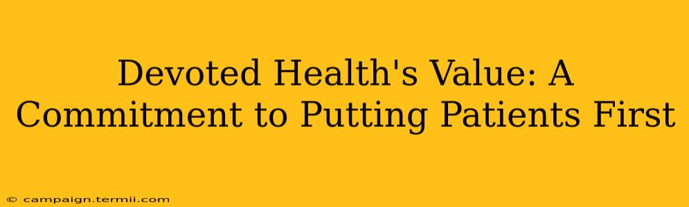 Devoted Health's Value: A Commitment to Putting Patients First