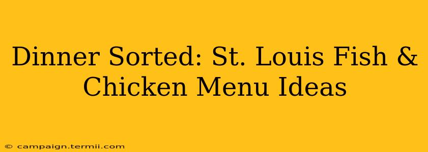 Dinner Sorted: St. Louis Fish & Chicken Menu Ideas