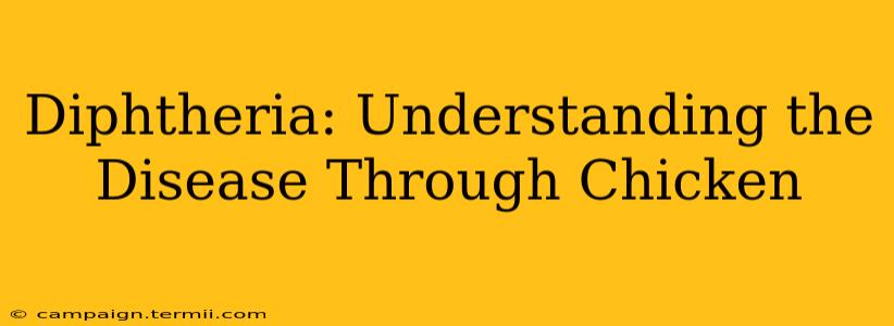 Diphtheria: Understanding the Disease Through Chicken