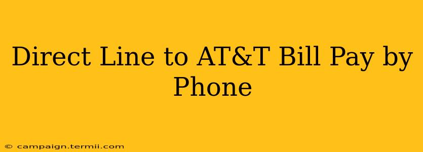 Direct Line to AT&T Bill Pay by Phone