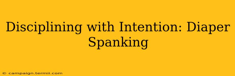 Disciplining with Intention: Diaper Spanking