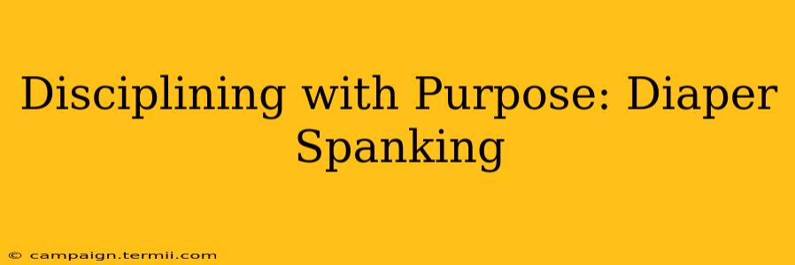 Disciplining with Purpose: Diaper Spanking