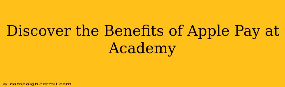 Discover the Benefits of Apple Pay at Academy