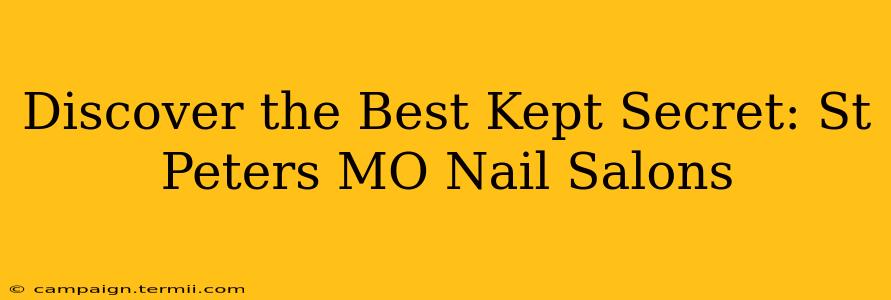 Discover the Best Kept Secret: St Peters MO Nail Salons