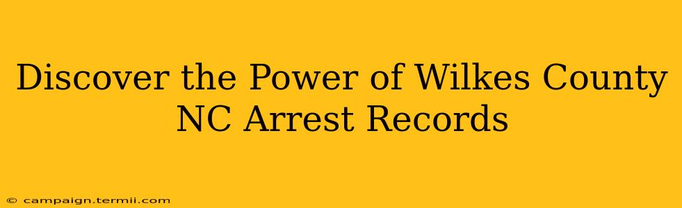 Discover the Power of Wilkes County NC Arrest Records