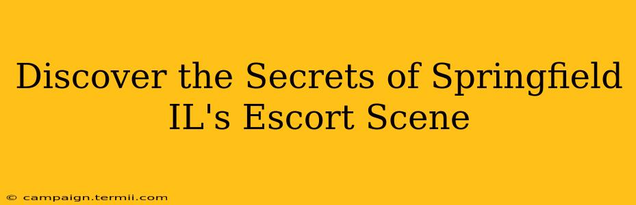 Discover the Secrets of Springfield IL's Escort Scene