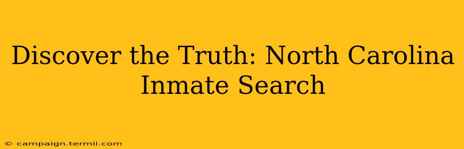 Discover the Truth: North Carolina Inmate Search