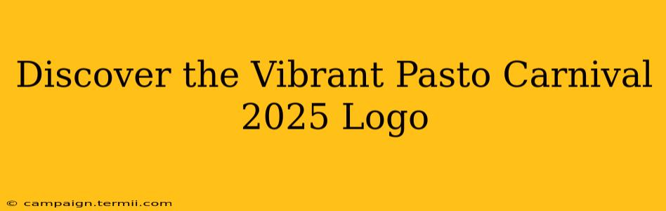 Discover the Vibrant Pasto Carnival 2025 Logo