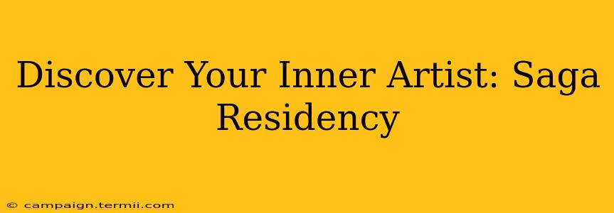 Discover Your Inner Artist: Saga Residency