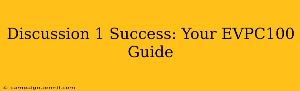 Discussion 1 Success: Your EVPC100 Guide