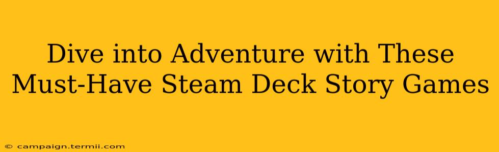 Dive into Adventure with These Must-Have Steam Deck Story Games