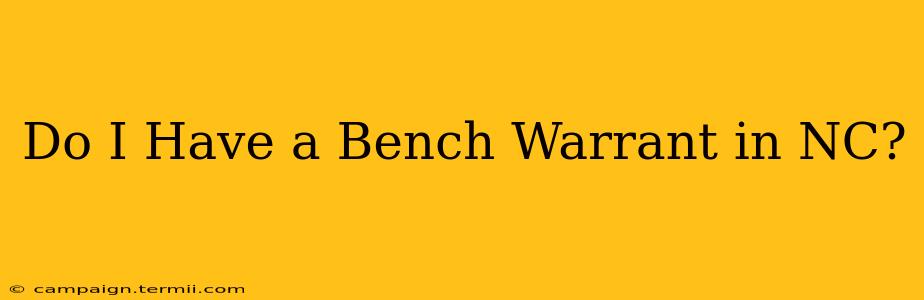 Do I Have a Bench Warrant in NC?