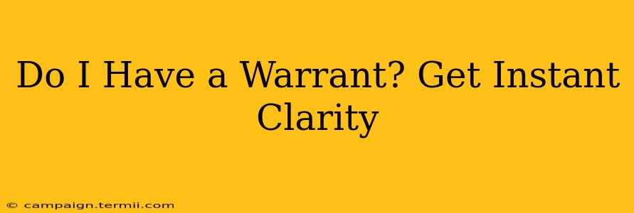 Do I Have a Warrant? Get Instant Clarity